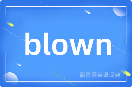 blown