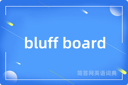 bluff board