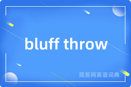 bluff throw