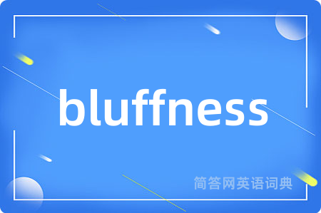 bluffness