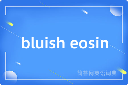 bluish eosin