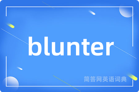 blunter