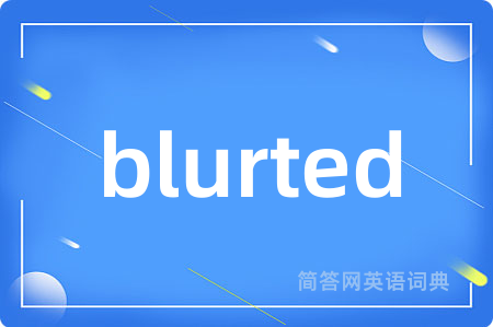 blurted