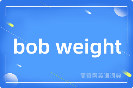 bob weight