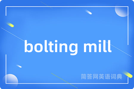 bolting mill