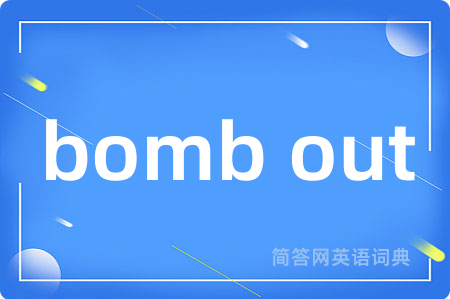 bomb out