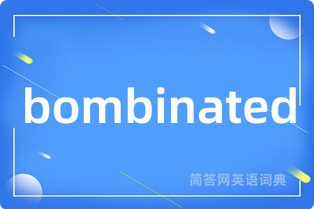 bombinated