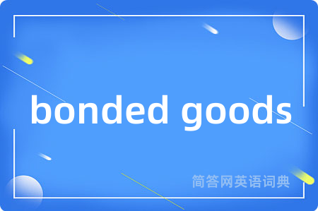 bonded goods
