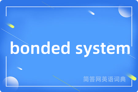bonded system