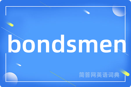 bondsmen