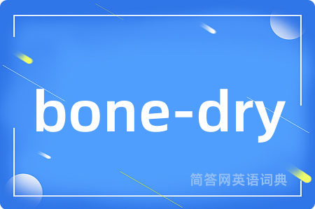 bone-dry
