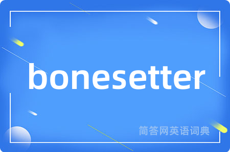 bonesetter