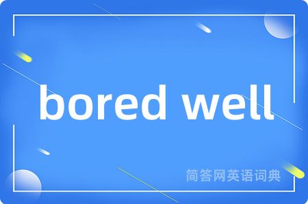 bored well