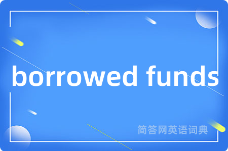 borrowed funds