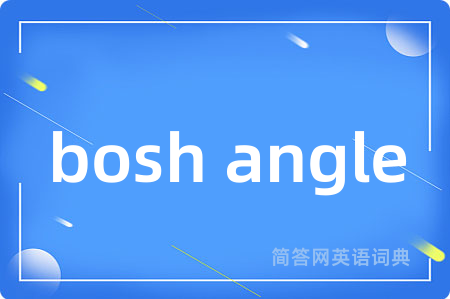 bosh angle