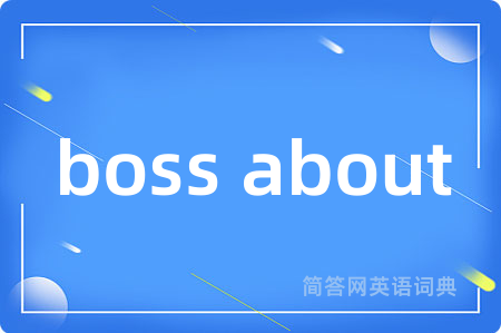 boss about