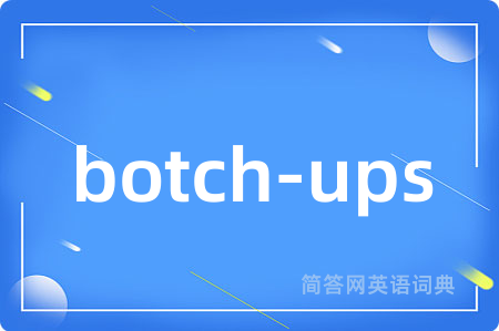 botch-ups