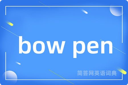 bow pen