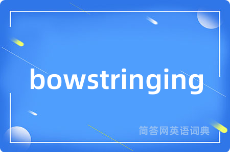 bowstringing
