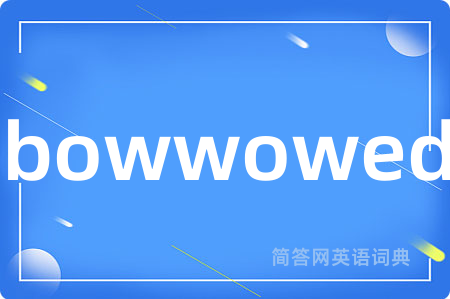 bowwowed