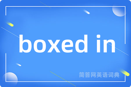 boxed in