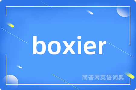boxier
