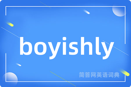 boyishly