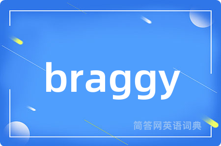 braggy