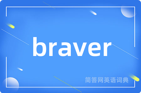 braver