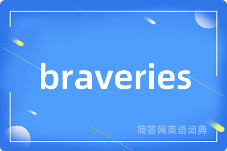 braveries