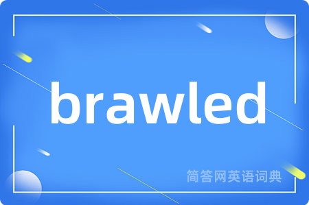 brawled