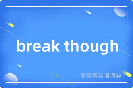 break though