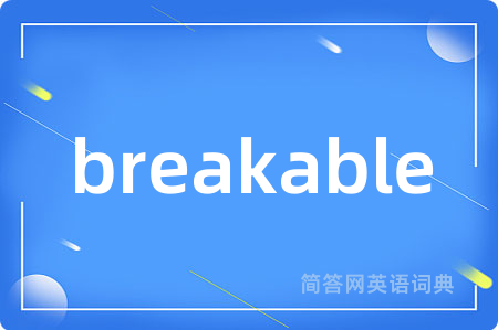 breakable