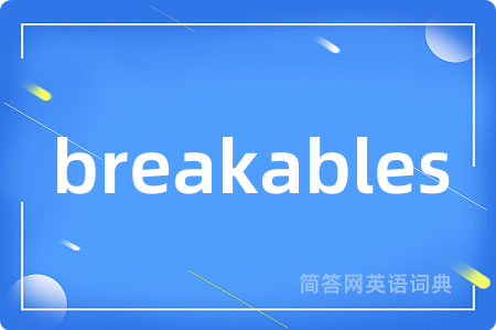 breakables