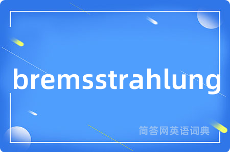 bremsstrahlung