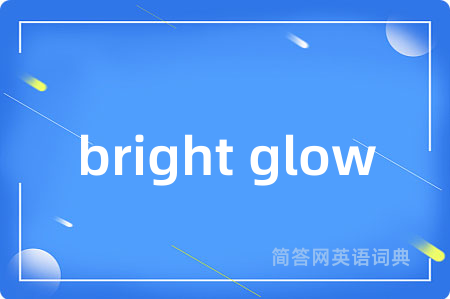 bright glow
