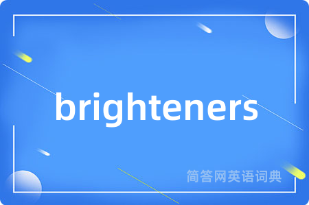 brighteners