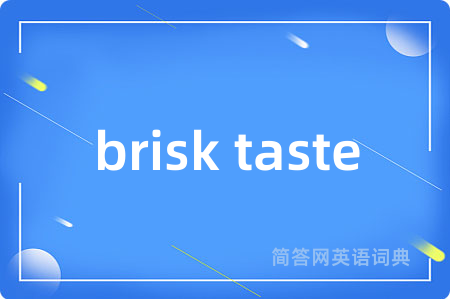 brisk taste