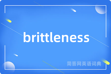 brittleness