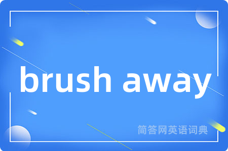 brush away
