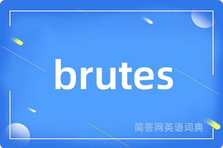 brutes