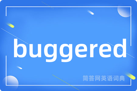 buggered