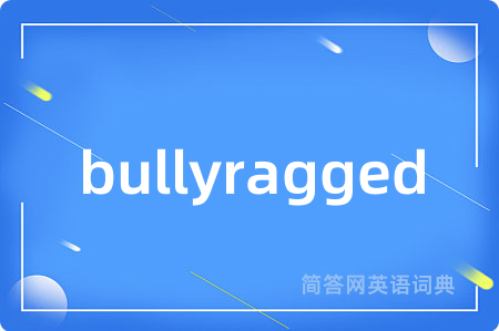 bullyragged