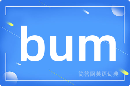 bum