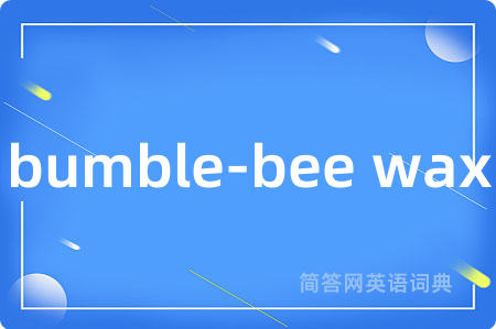 bumble-bee wax