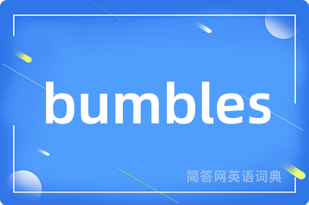 bumbles