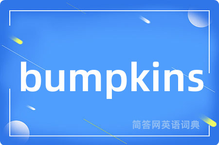 bumpkins