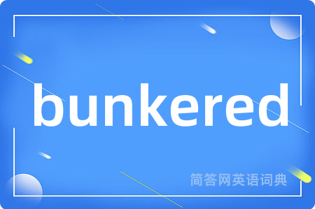 bunkered