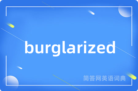 burglarized
