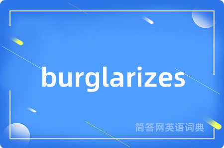 burglarizes